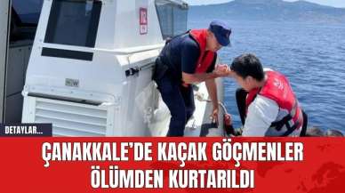 Çanakkale’de Kaçak Göçmenler Ölümden Kurtarıldı