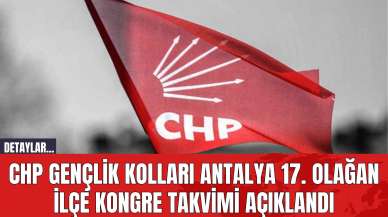 CHP Gençlik Kolları Antalya 17. Olağan İlçe Kongre Takvimi Açıklandı