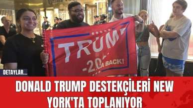 Donald Trump Destekçileri New York'ta Toplanıyor