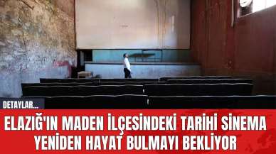 Elazığ'ın Maden İlçesindeki Tarihi Sinema Yeniden Hayat Bulmayı Bekliyor