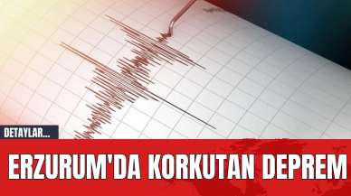 Erzurum'da Korkutan Deprem! Erzurum'da Deprem mi Oldu?