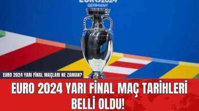 EURO 2024 Yarı Final Maç Tarihleri Belli Oldu! EURO 2024 Yarı Final Maçları Ne Zaman?