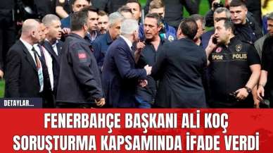 Fenerbahçe Başkanı Ali Koç Soruşturma Kapsamında İfade Verdi