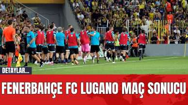 Fenerbahçe FC Lugano Maç Sonucu