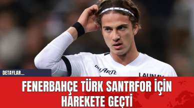 Fenerbahçe Türk Santrfor İçin Harekete Geçti