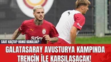 Galatasaray Avusturya Kampında Trencin ile Karşılaşacak! Saat Kaçta? Hangi Kanalda?