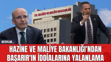 Hazine ve Maliye Bakanlığı'ndan Başarır'ın İddialarına Yalanlama