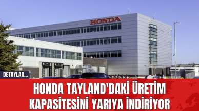 Honda Tayland'daki Üretim Kapasitesini Yarıya İndiriyor