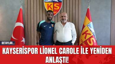 Kayserispor Lionel Carole İle Yeniden Anlaştı!