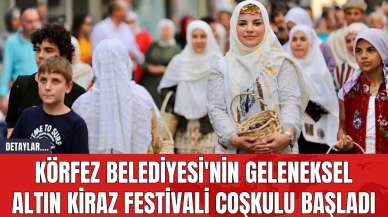 Körfez Belediyesi'nin Geleneksel Altın Kiraz Festivali Coşkulu Başladı