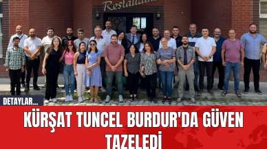 Kürşat Tuncel Burdur'da Güven Tazeledi