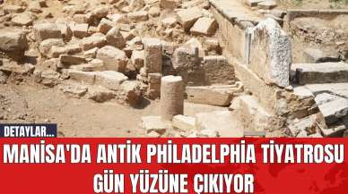 Manisa'da Antik Philadelphia Tiyatrosu Gün Yüzüne Çıkıyor