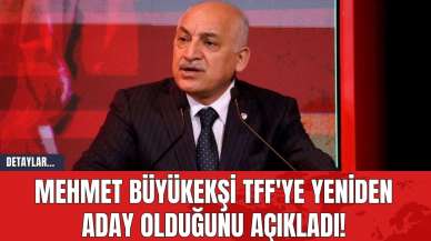 Mehmet Büyükekşi TFF'ye yeniden aday olduğunu açıkladı!