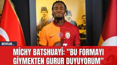 Michy Batshuayi: "Bu Formayı Giymekten Gurur Duyuyorum"