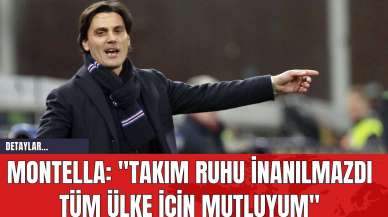 Montella: "Takım Ruhu İnanılmazdı Tüm Ülke İçin Mutluyum"