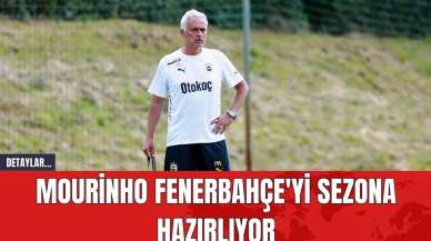 Mourinho Fenerbahçe'yi Sezona Hazırlıyor