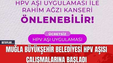 Muğla Büyükşehir Belediyesi HPV Aşısı Çalışmalarına Başladı