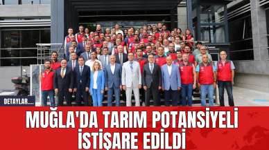 Muğla'da Tarım Potansiyeli İstişare Edildi