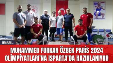 Muhammed Furkan Özbek Paris 2024 Olimpiyatları'na Isparta'da Hazırlanıyor