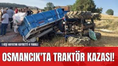 Osmancık'ta Traktör Kazası! 1 Kişi Hayatını Kaybetti 4 Yaralı