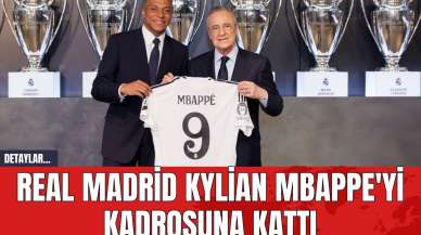 Real Madrid Kylian Mbappe'yi Kadrosuna Kattı