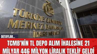 TCMB'nin TL Depo Alım İhalesine 21 Milyar 446 Milyon Liralık Teklif Geldi