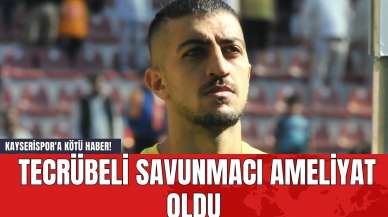 Kayserispor'a Kötü Haber! Tecrübeli Savunmacı Ameliyat Oldu