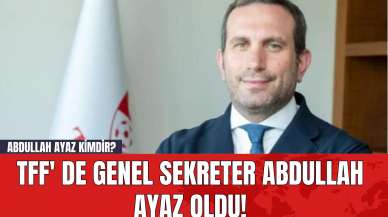 TFF' de Genel Sekreter Abdullah Ayaz Oldu! Abdullah Ayaz Kimdir?