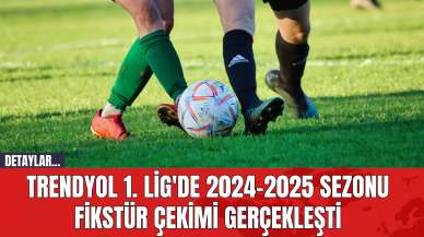 Trendyol 1. Lig'de 2024-2025 Sezonu Fikstür Çekimi Gerçekleşti