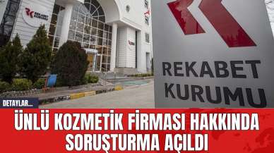 Ünlü Kozmetik Firması Hakkında Soruşturma Açıldı