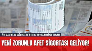 Yeni Zorunlu Afet Sigortası Geliyor! Tüm Elektrik Su Doğalgaz ve İnternet Aboneliklerinde Zorunlu