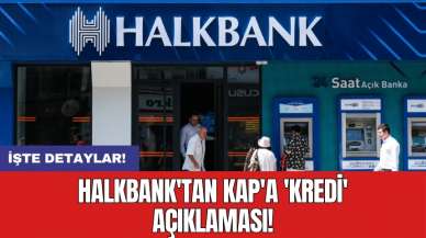 Halkbank'tan KAP'a 'kredi' açıklaması!