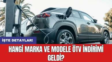 Hangi marka ve modele ÖTV indirimi geldi?