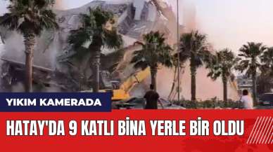 Hatay'da 9 katlı bina yerle bir oldu