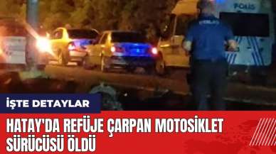 Hatay'da refüje çarpan motosiklet sürücüsü öld*