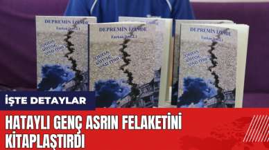 Hataylı genç asrın felaketini kitaplaştırdı