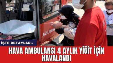 Hava ambulansı 4 aylık Yiğit için havalandı