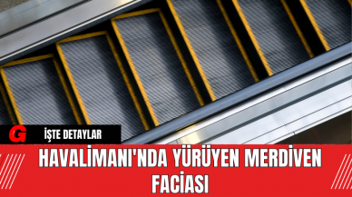 Havalimanı'nda Yürüyen Merdiven Faciası