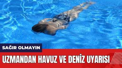 Havuz ve deniz uyarısı: Sağır olmayın