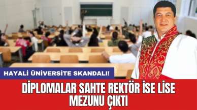 Hayali üniversite skandalı! Diplomalar sahte rektör ise lise mezunu çıktı