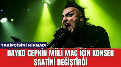 Hayko Cepkin miili maç için konser saatini değiştirdi