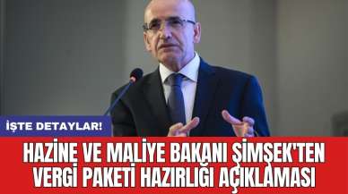 Bakan Şimşek'ten vergi paketi hazırlığı açıklaması