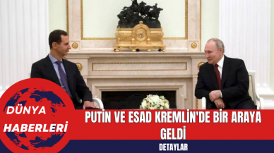 Putin ve Esad Kremlin'de Bir Araya Geldi