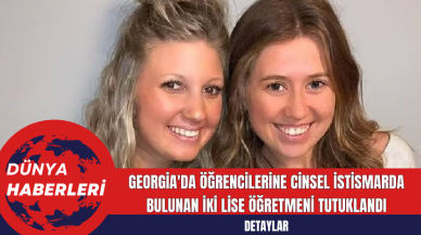 Georgia'da Öğrencilerine Cins*l İstismarda Bulunan İki Lise Öğretmeni Tutuklandı