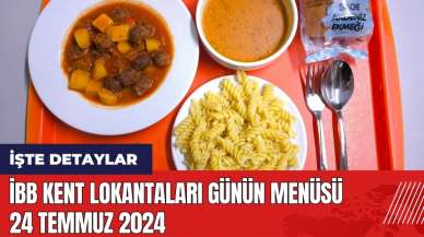 İBB Kent Lokantaları günün menüsü 24 Temmuz 2024