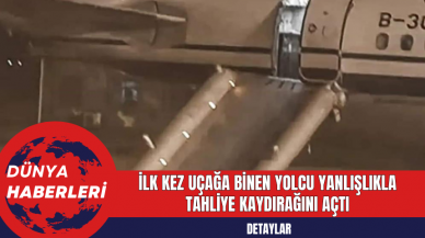 İlk Kez Uçağa Binen Yolcu Yanlışlıkla Tahliye Kaydırağını Açtı