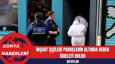 İnşaat İşçileri Parkelerin Altında Bebek İskeleti Buldu