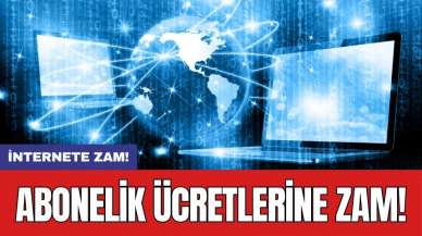 İnternete zam! Abonelik ücretlerine zam!