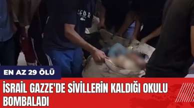 İsrail Gazze'de sivillerin kaldığı okulu bombaladı