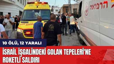 İsrail işgalindeki Golan Tepeleri'ne roketli saldırı: 10 öl* 12 yaralı